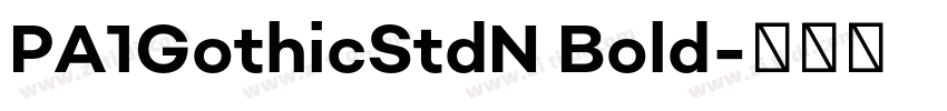 PA1GothicStdN Bold字体转换